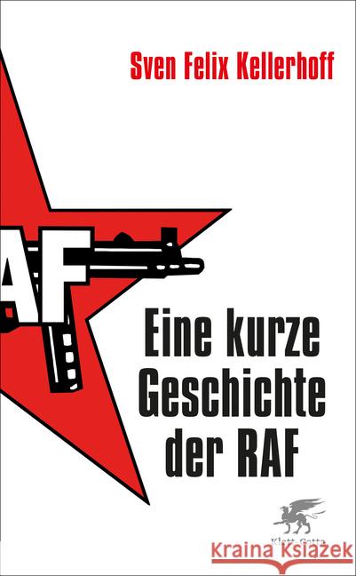 Eine kurze Geschichte der RAF Kellerhoff, Sven Felix 9783608982213