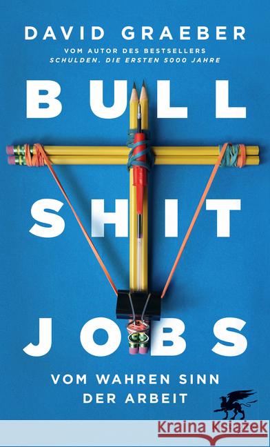 Bullshit Jobs : Vom wahren Sinn der Arbeit Graeber, David 9783608982459