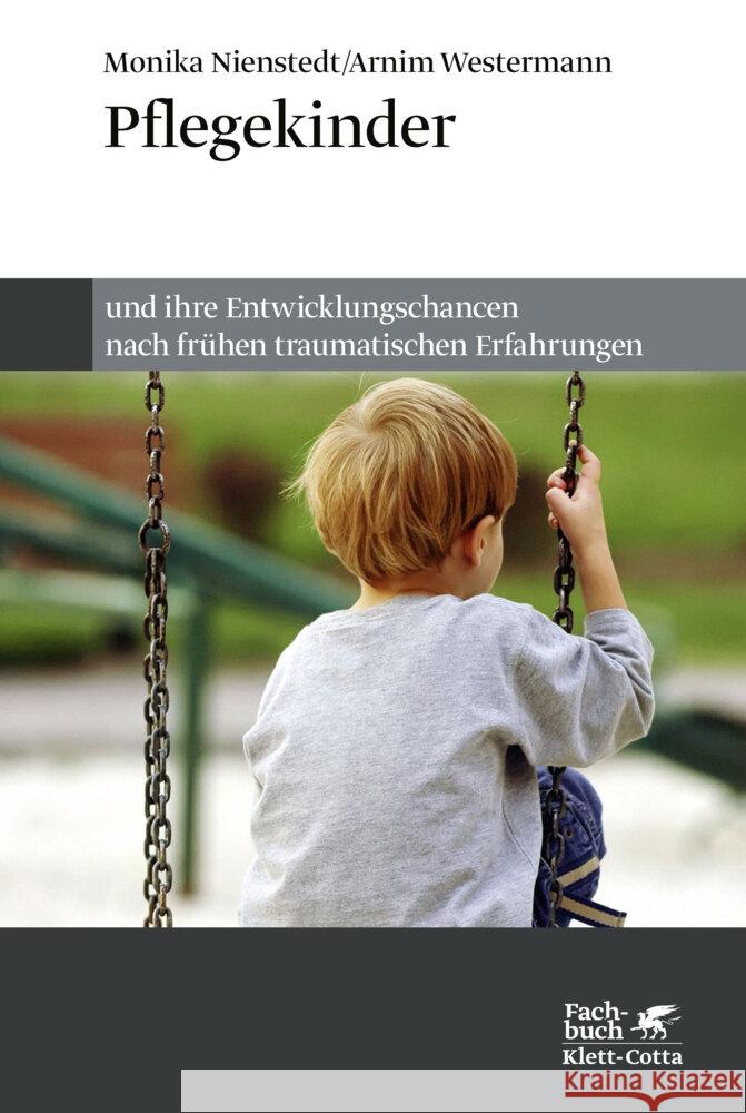 Pflegekinder und ihre Entwicklungschancen nach frühen traumatischen Erfahrungen Nienstedt, Monika; Westermann, Arnim 9783608984262 Klett-Cotta