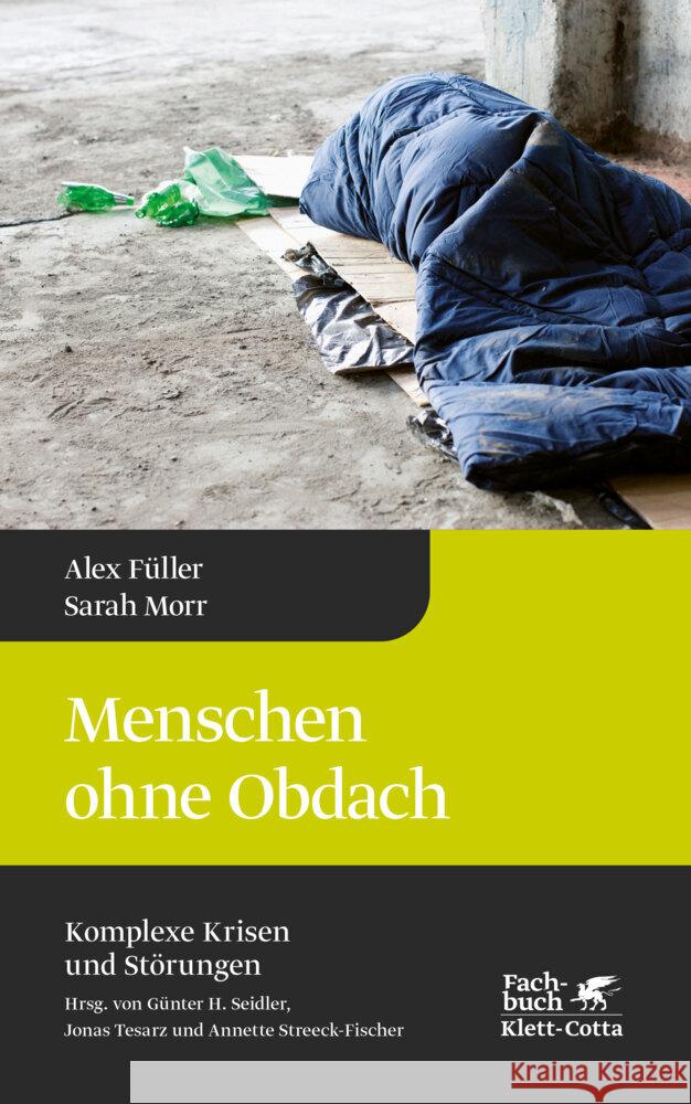 Menschen ohne Obdach (Komplexe Krisen und Störungen, Bd. 5) Füller, Alex, Morr, Sarah 9783608985078
