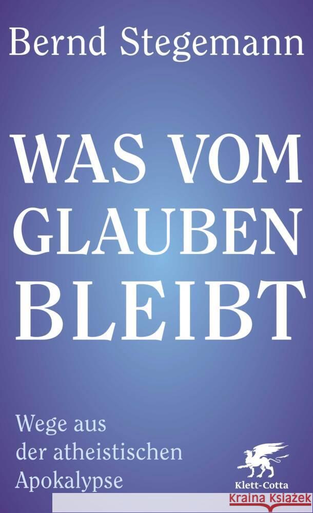 Was vom Glauben bleibt Stegemann, Bernd 9783608988307