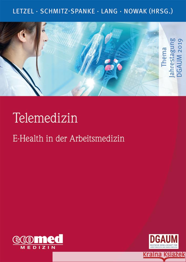 Telemedizin : E-Health in der Arbeitsmedizin Letzel, Stephan; Schmitz-Spanke, Simone; Lang, Jessica 9783609105406