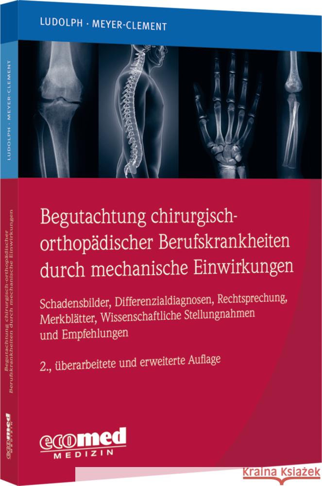 Begutachtung chirurgisch-orthopädischer Berufskrankheiten durch mechanische Einwirkungen Ludolph, Elmar, Meyer-Clement, Michael 9783609165486
