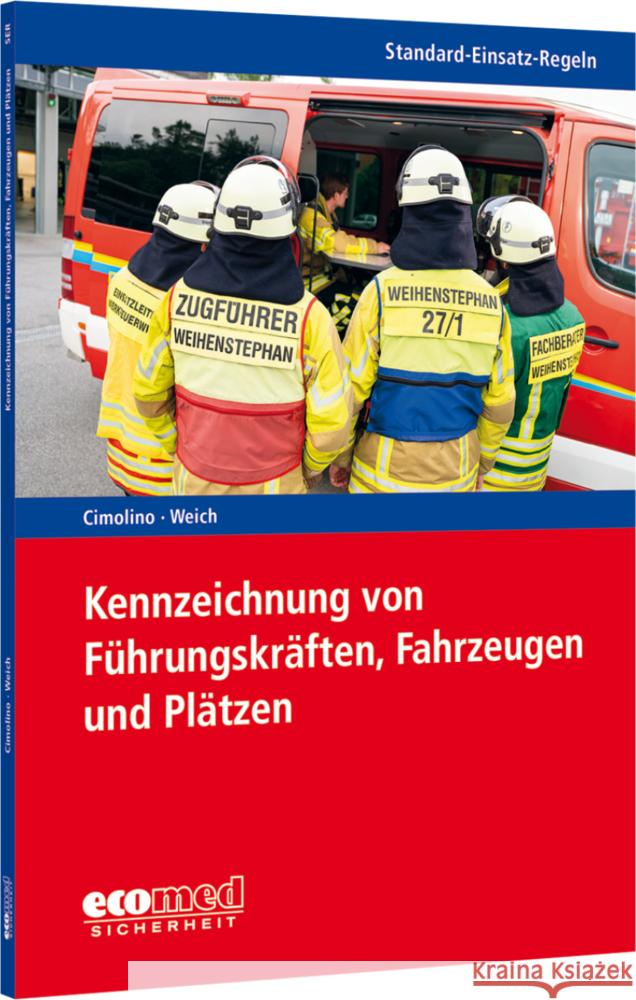 Standard-Einsatz-Regeln: Kennzeichnung von Führungskräften, Fahrzeugen und Plätzen Cimolino, Ulrich, Weich-Arin, Andreas 9783609692340