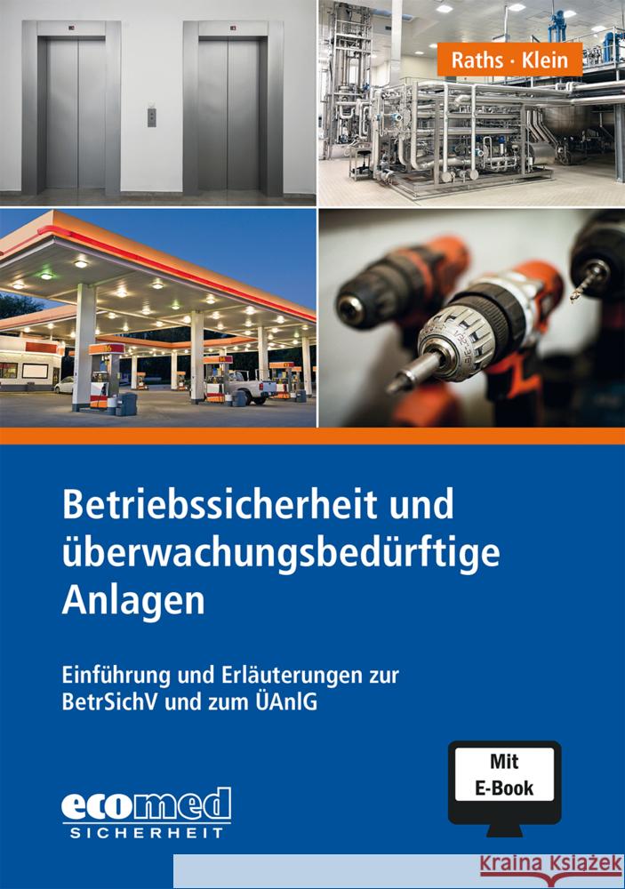 Betriebssicherheit und überwachungsbedürftige Anlagen Raths, Hans-Peter, Klein, Helmut A. 9783609695068 ecomed Sicherheit