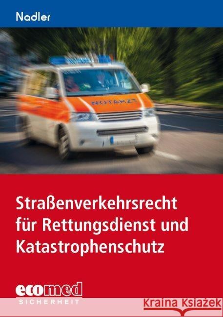 Straßenverkehrsrecht für Rettungsdienst und Katastrophenschutz Nadler, Gerhard 9783609698151 ecomed Sicherheit