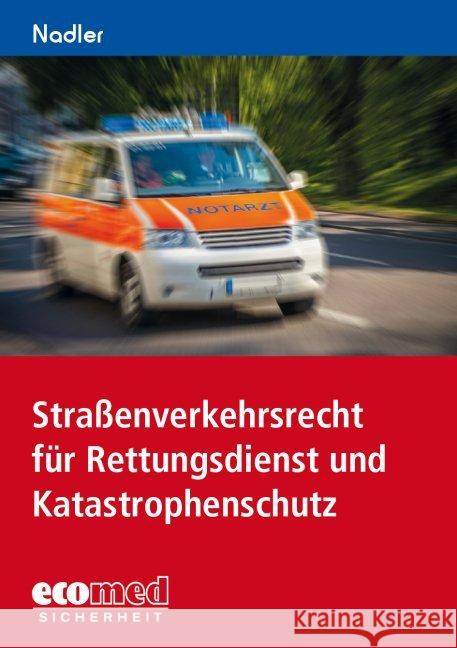 Straßenverkehrsrecht für Rettungsdienst und Katastrophenschutz Nadler, Gerhard 9783609698151