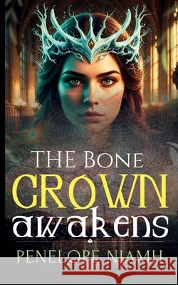 The Bone Crown Awakens Penelope Niamh 9783612676320