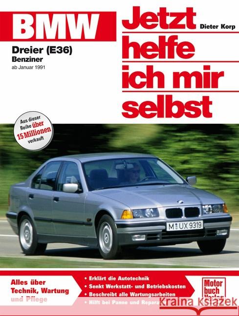 BMW Dreier (E36) : Benziner ab Januar 1991. Alles über Technik, Wartung und Pflege Korp, Dieter Lautenschlager, Thomas Riesen, Roland 9783613014657 Motorbuch Verlag