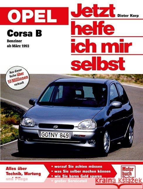 Opel Corsa B ab März 1993 : Benziner Korp, Dieter   9783613016132 Motorbuch Verlag