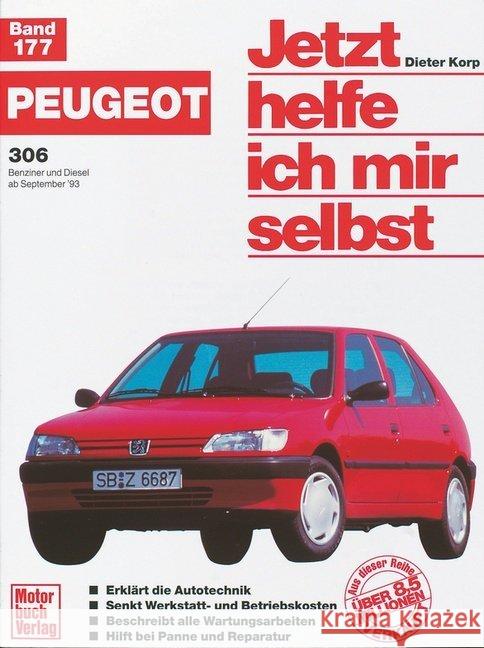 Peugeot 306 (ab September '93) : Benziner und Diesel Korp, Dieter Lautenschlager, Thomas Nauck, Thomas 9783613016460 Motorbuch Verlag