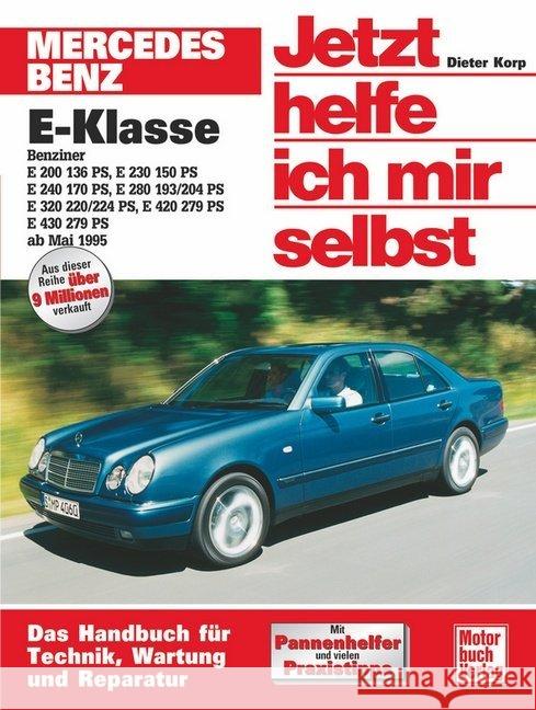Mercedes Benz E-Klasse (ab Mai 1995) : Benziner E 200 136 PS, E 230 150 PS, E 240 170 PS, E 280 193/204 PS, E 320 220/224 PS, E 420 279 PS, E 430 279 PS Korp, Dieter   9783613018198