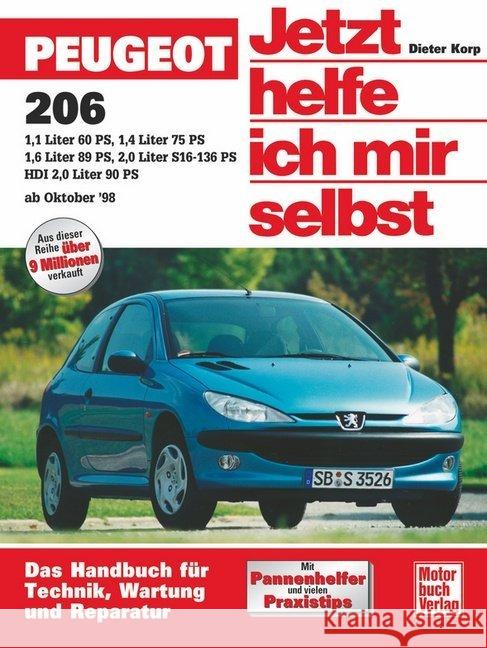 Peugeot 206 (ab Oktober 1998) : Benziner: 1,1 Liter - 60 PS; 1,4 Liter - 75 PS; 1,6 Liter - 89 PS; 2,0 Liter S16 - 136 PS. Diesel: HDI 2,0 Liter - 90 PS Korp, Dieter Holzapfel, Paul  9783613020825