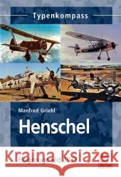 Henschel : Flugzeuge seit 1933 Griehl, Manfred 9783613033375 Motorbuch Verlag