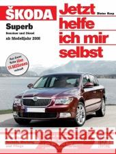 Skoda Superb II : Benziner und Diesel ab Modelljahr 2008. Alles über Technik, Wartung und Pflege Korp, Dieter; Korp, Dieter 9783613034495