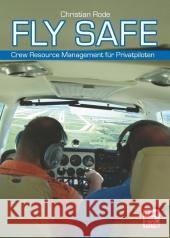 Fly Safe : Crew Resource Management für Privatpiloten Rode, Christian 9783613036567 Motorbuch Verlag