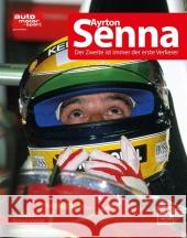 Ayrton Senna : Der Zweite ist immer der erste Verlierer Schmidt, Michael 9783613036918 Motorbuch Verlag