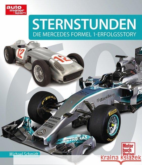 Sternstunden : Die Mercedes Formel 1 - Erfolgsstory Schmidt, Michael 9783613037809 Motorbuch Verlag