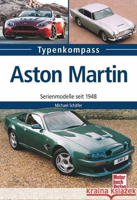 Aston Martin : Serienmodelle seit 1948 Schäfer, Michael 9783613039056