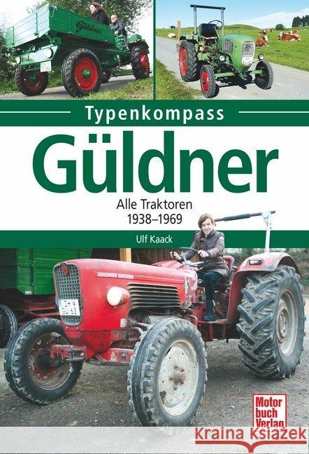 Güldner : Alle Traktoren 1938-1969 Kaack, Ulf 9783613040045 Motorbuch Verlag