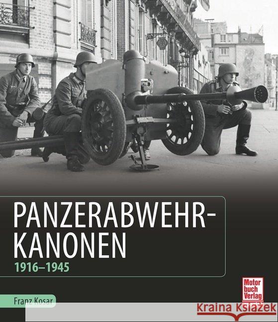 Panzerabwehrkanonen : 1916-1945 Kosar, Franz 9783613040144