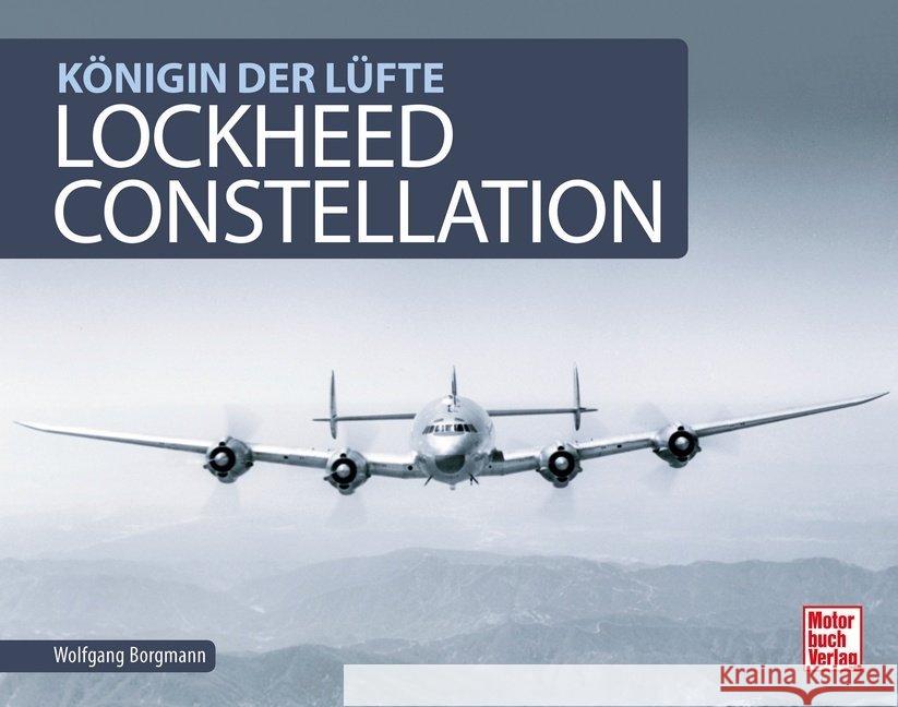 Lockheed Constellation : Königin der Lüfte Borgmann, Wolfgang 9783613040359