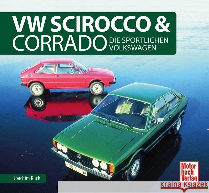 VW Scirocco & Corrado : Die sportlichen Volkswagen Kuch, Joachim 9783613040656 Motorbuch Verlag