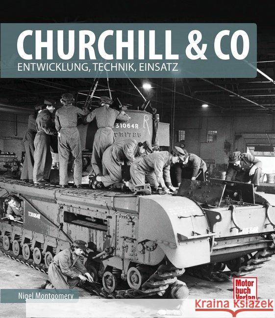 Churchill & Co : Entwicklung, Technik, Einsatz. Britische Panzer 1939-1945 Montgomery, Nigel 9783613041189 Motorbuch Verlag