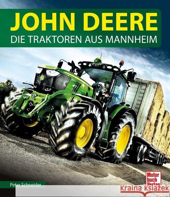 John Deere : Die Traktoren aus Mannheim Schneider, Peter 9783613041455 Motorbuch Verlag