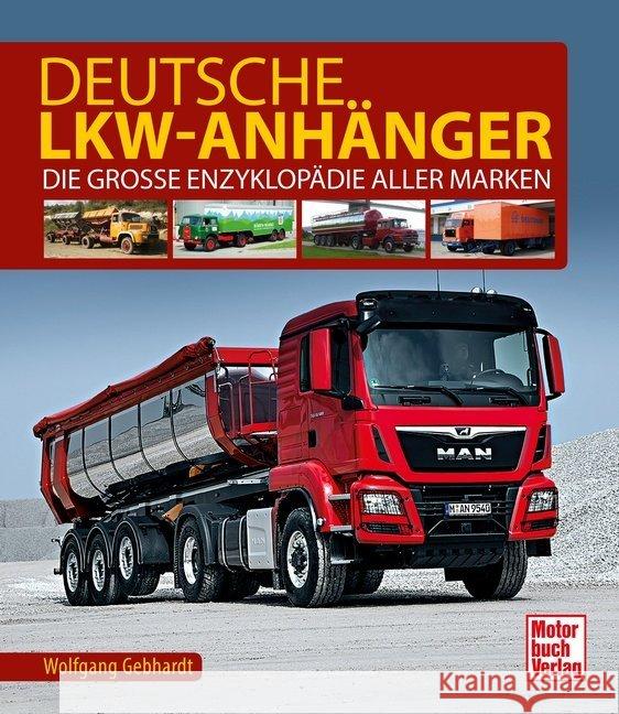 Deutsche Lkw-Anhänger : Die große Enzyklopädie aller Marken Gebhardt, Wolfgang H. 9783613041479 Motorbuch Verlag