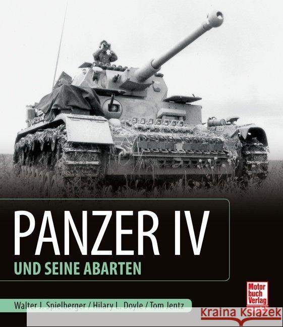 Panzer IV und seine Abarten Spielberger, Walter J.; Doyle, Hilary Louis; Jentz, Thomas L. 9783613041707 Motorbuch Verlag