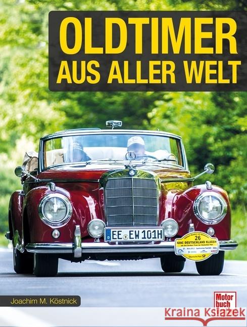 Oldtimer aus aller Welt Köstnick, Joachim M. 9783613042476 Motorbuch Verlag