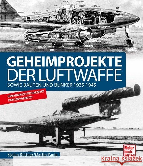 Geheimprojekte der Luftwaffe Büttner, Stefan; Kaule, Martin 9783613042568 Motorbuch Verlag