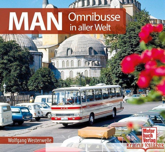 MAN Omnibusse : in aller Welt Westerwelle, Wolfgang 9783613042902