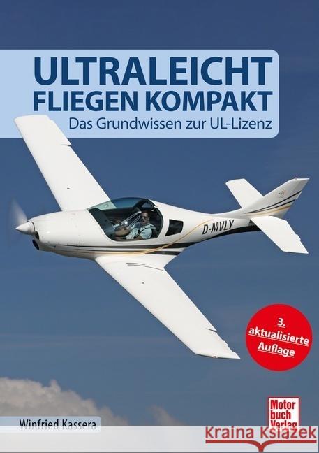 Ultraleichtfliegen kompakt Kassera, Winfried 9783613043121 Motorbuch Verlag