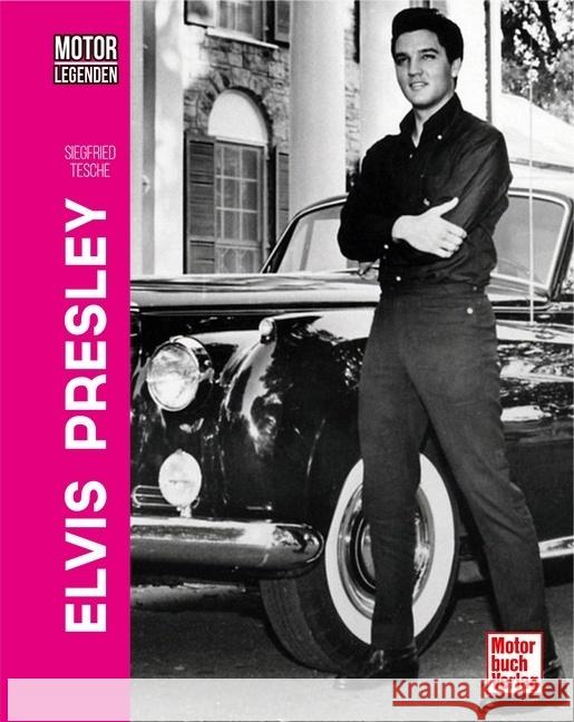 Motorlegenden - Elvis Presley Tesche, Siegfried 9783613044371 Motorbuch Verlag