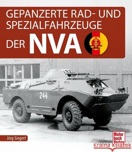 Gepanzerte Rad- und Spezialfahrzeuge der NVA Siegert, Jörg 9783613045132