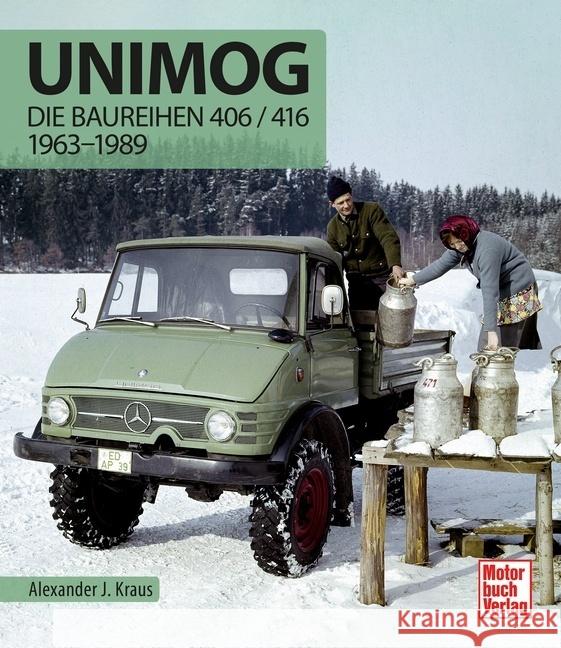 Unimog - Die Baureihen 406 / 416 Kraus, Alexander J. 9783613045491 Motorbuch Verlag
