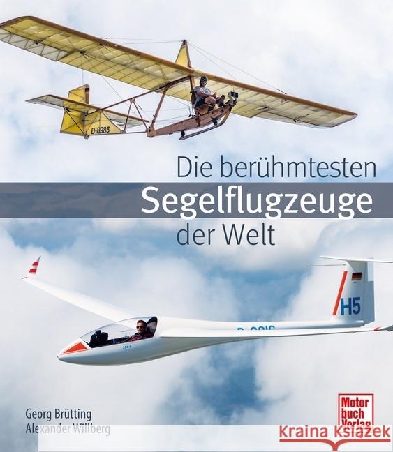 Die berühmtesten Segelflugzeuge der Welt Brütting, Georg, Willberg, Alexander 9783613045699 Motorbuch Verlag