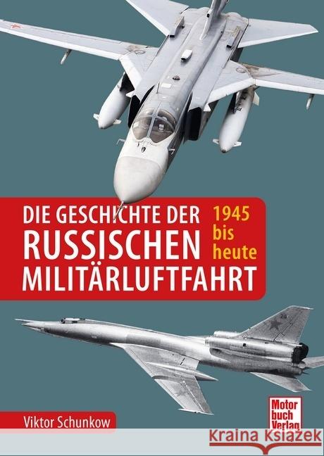 Die Geschichte der russischen Militärluftfahrt Schunkow, Viktor 9783613045736 Motorbuch Verlag