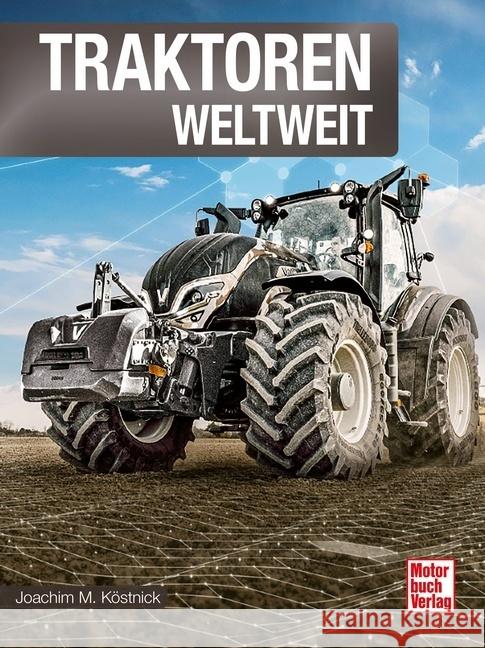 Traktoren weltweit Köstnick, Joachim M. 9783613045965 Motorbuch Verlag