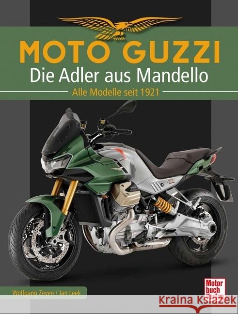 Moto Guzzi - Die Adler aus Mandello Leek, Jan, Zeyen, Wolfgang 9783613047136 Motorbuch Verlag