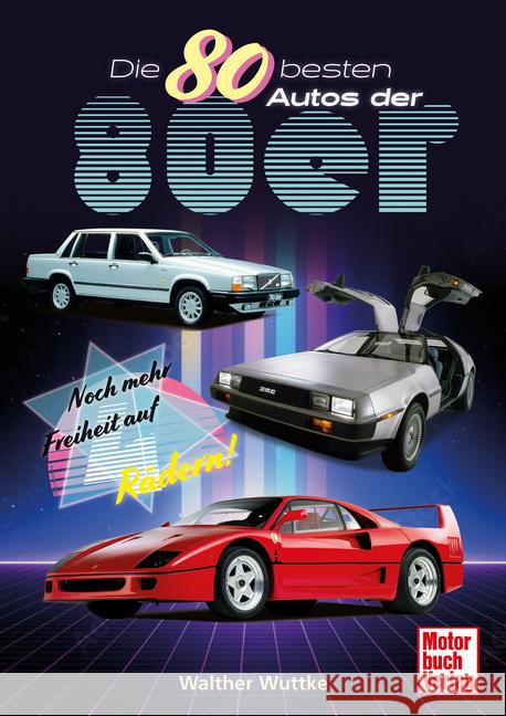 Die 80 besten Autos der 80er Wuttke, Walther 9783613047488
