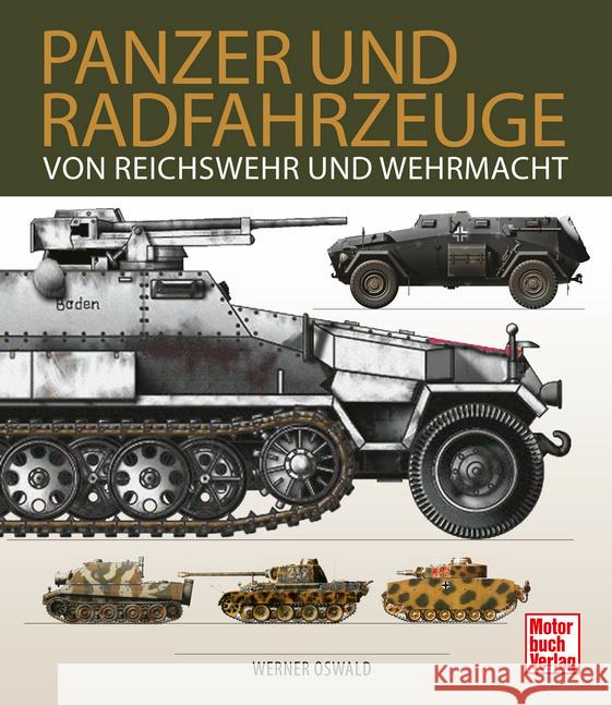 Panzer und Radfahrzeuge von Reichswehr und Wehrmacht Oswald, Werner 9783613047655