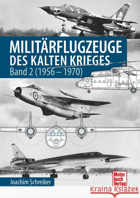 Militärflugzeuge des Kalten Krieges Schreiber, Joachim 9783613047839