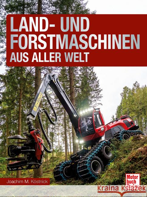 Land- und Forstmaschinen aus aller Welt Köstnick, Joachim M. 9783613048102