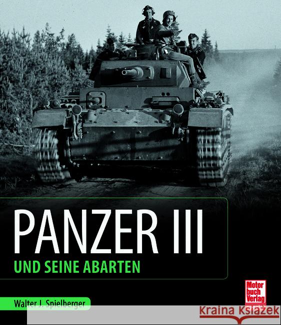 Panzer III und seine Abarten Spielberger, Walter J., Feist, Uwe 9783613048232