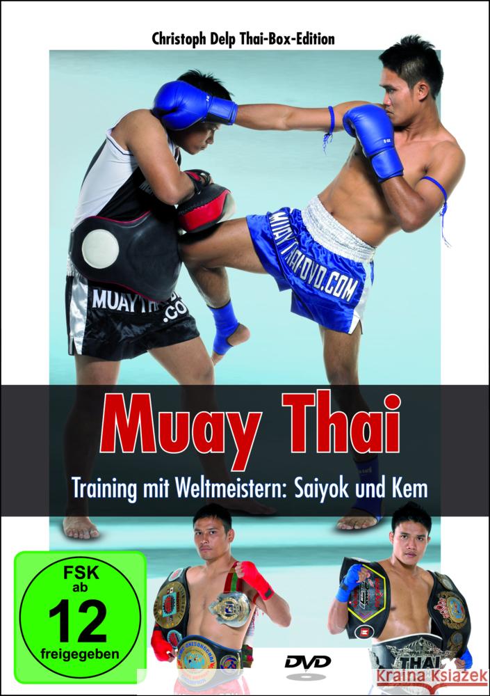 Muay Thai - Training mit Weltmeistern: Saiyok und Kem, DVD-Video Delp, Christoph 9783613320826