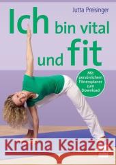 Ich bin vital und fit : Mit persönlichem Fitnessplaner zum Download Preisinger, Jutta 9783613506640