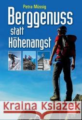 Berggenuss statt Höhenangst Müssig, Petra 9783613506718 pietsch Verlag